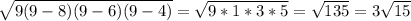 \sqrt{9(9-8)(9-6)(9-4)} = \sqrt{9*1*3*5} = \sqrt{135} =3 \sqrt{15}