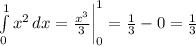 \int\limits^1_0 {x^2} \, dx = \frac{x^3}{3} \bigg|_0^1= \frac{1}{3} -0=\frac{1}{3}