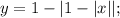 y=1-|1-|x||;