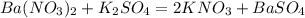 Ba(NO_3)_2+K_2SO_4 = 2KNO_3+BaSO_4