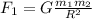 F _{1} =G \frac{m _{1} m _{2} }{R ^{2} }