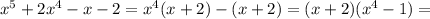 x^5+2x^4-x-2=x^4(x+2)-(x+2)=(x+2)(x^4-1)=