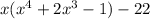 x(x^{4}+2x^{3}-1)-22