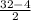 \frac{32-4}{2}