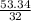 \frac{53.34}{32}