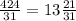 \frac{424}{31} = 13 \frac{21}{31}