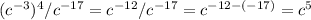 (c^{-3})^4/c^{-17}=c^{-12}/c^{-17}=c^{-12-(-17)}=c^5