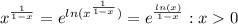 x^{\frac{1}{1-x}}=e^{ln(x^{\frac{1}{1-x}})}=e^{\frac{ln(x)}{1-x}}:x0