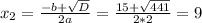 x_2 = \frac{-b+ \sqrt{D}}{2a}= \frac{15+ \sqrt{441} }{2*2}=9