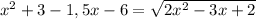 x^{2} +3-1,5x-6= \sqrt{ 2x^{2}-3x+2 }