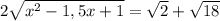 2\sqrt{ x^{2} -1,5x+1} = \sqrt{2} +\sqrt{18}