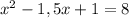 x^{2} -1,5x+1 = 8