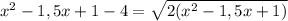 x^{2} -1,5x+1-4= \sqrt{ 2(x^{2}-1,5x+1) }