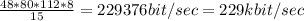 \frac{48*80*112*8}{15} =229376 bit/sec=229kbit/sec