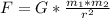 F=G* \frac{m_{1}*m_{2}}{r^2}