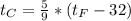 t_{C}=\frac{5}{9}*(t_{F}-32)