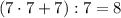 (7\cdot7+7):7=8