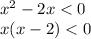 {x}^{2} - 2x < 0 \\ x(x - 2) < 0