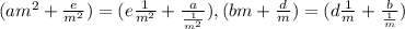 (am^2+\frac{e}{m^2})=(e\frac{1}{m^2}+\frac{a}{\frac{1}{m^2}}),(bm+\frac{d}{m})=(d\frac{1}{m}+\frac{b}{\frac{1}{m}})