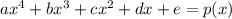 ax^4+bx^3+cx^2+dx+e=p(x)