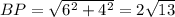 BP=\sqrt{6^2+4^2}=2\sqrt{13}