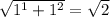 \sqrt{1^1+1^2}=\sqrt{2}