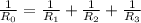 \frac{1}{R_{0} } =\frac{1}{R_{1} } +\frac{1}{R_{2} } +\frac{1}{R_{3} }