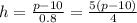 h= \frac{p-10}{0.8} = \frac{5(p-10)}{4}