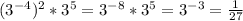 (3^{-4} )^{2} *3 ^{5} = 3^{-8} * 3^{5} = 3^{-3} = \frac{1}{27}