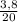 \frac{3,8}{20}