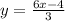 y= \frac{6x-4}{3}