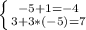 \left \{ {{-5+1=-4} \atop {3+3*(-5)=7}} \right.