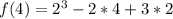 f(4)=2^3-2*4+3*2