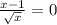 \frac{x-1}{\sqrt{x}}=0