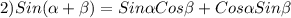 2)Sin(\alpha+\beta )=Sin\alpha Cos\beta+Cos\alpha Sin\beta