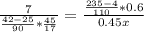 \frac{7}{ \frac{42-25}{90}* \frac{45}{17} } = \frac{ \frac{235-4}{110}*0.6}{0.45x}