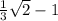 \frac{1}{3} \sqrt{2} -1