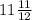 11 \frac{11}{12}