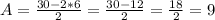 A= \frac{30-2*6}{2} = \frac{30-12}{2} = \frac{18}{2} =9