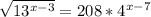 \sqrt{13^{x-3}}=208*4^{x-7}