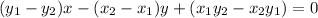 (y_{1}-y_{2})x-(x_{2}-x_{1})y+(x_{1}y_{2}-x_{2}y_{1})=0