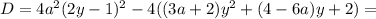 D=4a^2(2y-1)^2-4((3a+2)y^2+(4-6a)y+2)=