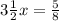 3 \frac{1}{2}x= \frac{5}{8}