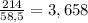 \frac{214}{58,5} =3,658