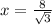 x= \frac{8}{ \sqrt{3} }