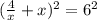 (\frac{4}{x} +x)^{2} = 6^{2}