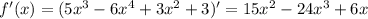 f'(x)=(5x^3-6x^4+3x^2+3)'=15 x^{2} -24 x^{3}+6x