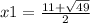 x1 = \frac{11 + \sqrt{49} }{2}