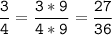 \tt\displaystyle\frac{3}{4}=\frac{3*9}{4*9}=\frac{27}{36}