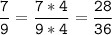 \tt\displaystyle\frac{7}{9}=\frac{7*4}{9*4}=\frac{28}{36}